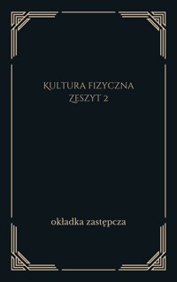 Kultura fizyczna. Zeszyt 2 - redakcja Joanna Radziewicz-Gruhn, Eligiusz Małolepszy - ebook