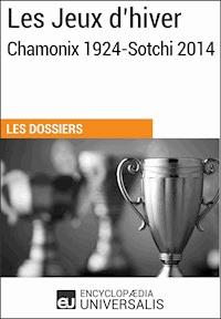 Les Jeux d’hiver, Chamonix 1924-Sotchi 2014 - Encyclopaedia Universalis - ebook