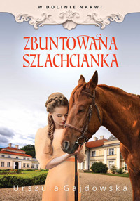W Dolinie Narwii. Zbuntowana szlachcianka - Urszula Gajdowska - ebook + audiobook