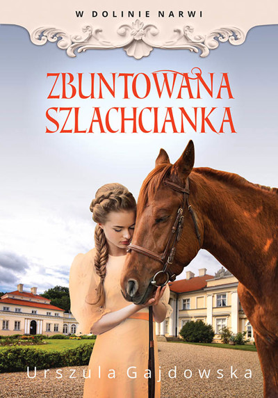 Okładka książki W Dolinie Narwii. Zbuntowana szlachcianka