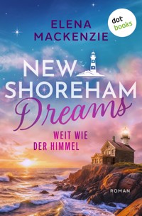 New Shoreham Dreams - Weit wie der Himmel - Elena MacKenzie - ebook