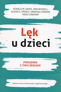 Lęk u dzieci Poradnik z ćwiczeniami - Rappe Ronald M., Wignall Ann, Spence Susan H. - książka