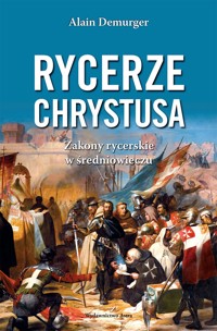 Rycerze Chrystusa. Zakony rycerskie w średniowieczu - Alain Demurger - książka