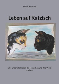 Leben auf Katzisch - Doris K. Neumann - ebook