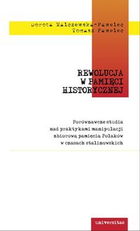 Rewolucja w pamięci historycznej - Malczewska-Pawelec Dorota, Pawelec Tomasz - książka