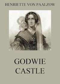 Godwie Castle - Henriette von Paalzow - ebook