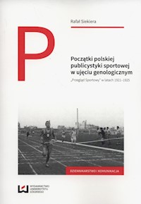 Początki polskiej publicystyki sportowej w ujęciu genologicznym - Rafał Siekiera - książka