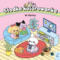 Słodka kolorowanka. W domu - zbiorowa praca - książka