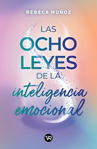 Las ocho leyes de la inteligencia emocional - Rebeca Muñoz Cornejo - ebook