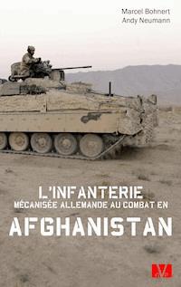 L'infanterie mécanisée allemande au combat en Afghanistan. - Marcel Bohnert - ebook