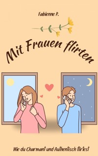 Mit Frauen flirten - Fabienne P. - ebook