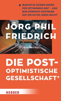 Die postoptimistische Gesellschaft - Jörg Phil Friedrich - ebook