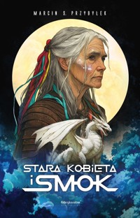 Stara kobieta i smok - Marcin Przybyłek - ebook + audiobook + książka