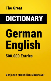 The Great Dictionary German - English - Benjamin Maximilian Eisenhauer - ebook