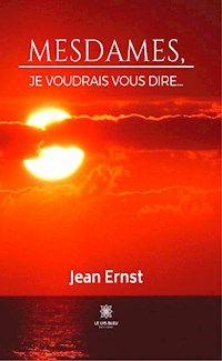 Mesdames, je voudrais vous dire… - Jean Ernst - ebook