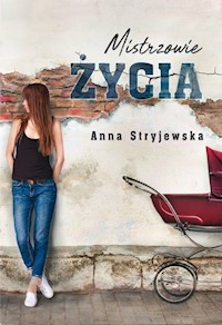Mistrzowie życia - Anna Stryjewska - ebook + audiobook + książka
