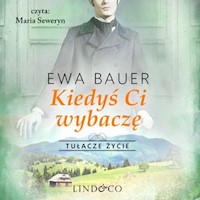 Kiedyś Ci wybaczę. Tułacze życie. Tom 2 - Ewa Bauer - audiobook