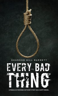 Every Bad Thing - Shannon Gill Burnett - ebook