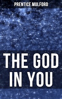 THE GOD IN YOU - Prentice Mulford - ebook