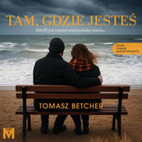 Tam, gdzie jesteś - Tomasz Betcher - ebook + audiobook