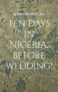 Ten days in Nigeria, before wedding! - Ramona Onwuka - ebook