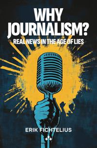 Why journalism? - Erik Fichtelius - ebook