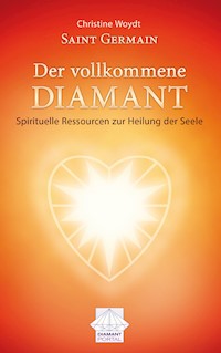 Saint Germain Der vollkommene Diamant - Christine Woydt - ebook