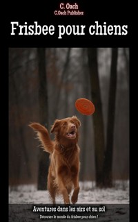 Frisbee pour chiens - C. Oach - ebook