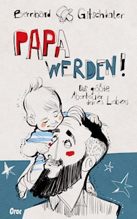 Papa werden! - Bernhard Gitschtaler - ebook