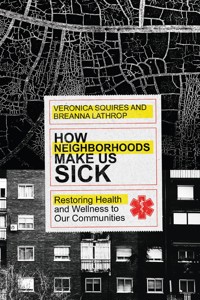 How Neighborhoods Make Us Sick - Veronica Squires - ebook