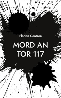Mord an Tor 117 - Florian Contzen - ebook