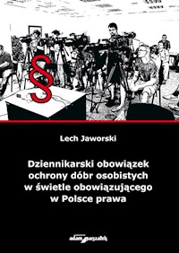Dziennikarski obowiązek ochrony dóbr osobistych w świetle obowiązującego w Polsce prawa - Jaworski Lech - książka