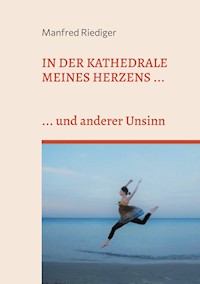 In der Kathedrale meines Herzens - Manfred Riediger - ebook