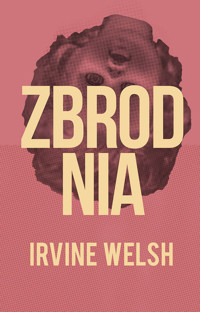 Zbrodnia - Irvine Welsh - książka