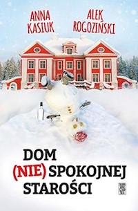Dom niespokojnej starości - Anna Kasiuk, Alek Rogoziński - książka