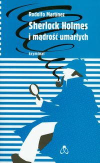 Sherlock Holmes i mądrość umarłych - Martinez Rodolfo - książka