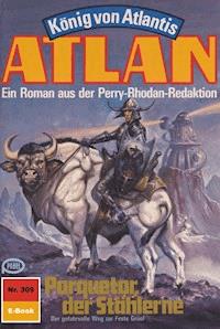 Atlan 309: Porquetor, der Stählerne -  H. G. Francis - ebook