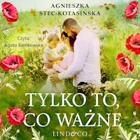 Tylko to, co ważne - Agnieszka Stec-Kotasińska - ebook + audiobook