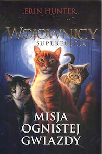 Wojownicy superedycja Misja ognistej gwiazdy - Erin Hunter - książka