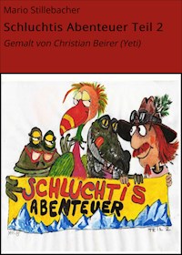 Schluchtis Abenteuer Teil 2 - Mario Stillebacher - ebook