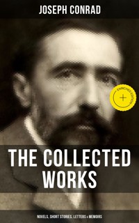 The Collected Works of Joseph Conrad: Novels, Short Stories, Letters & Memoirs - Conrad Joseph - ebook