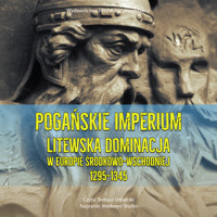 Pogańskie Imperium. Litewska dominacja w Europie środkowo-wschodniej 1295-1345 - Stephen C. Rowell - ebook + audiobook