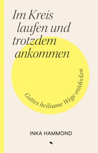 Im Kreis laufen und trotzdem ankommen - Inka Hammond - ebook