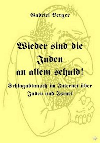 Wieder sind die Juden an allem schuld! - Gabriel Berger - ebook