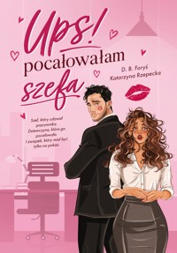 Ups! Pocałowałam szefa - D.B. Foryś, Katarzyna Rzepecka - ebook + audiobook