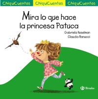 Mira lo que hace la princesa Patuca - Gabriela Keselman - ebook