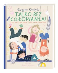 Tylko bez całowania! - Grzegorz Kasdepke - książka