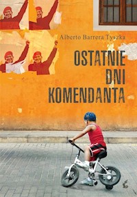 Ostatnie dni komendanta - Barrera-Tyszka Alberto - książka