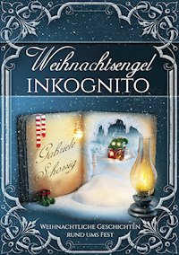 Weihnachtsengel inkognito - Gabriele Schossig - ebook