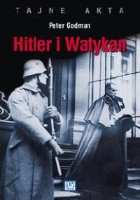 Hitler i Watykan. Tajne akta -  Peter Godman - ebook